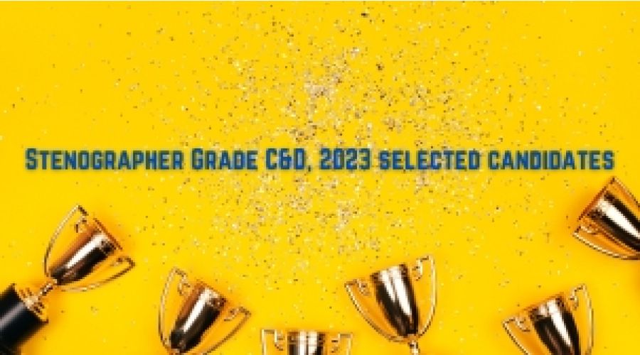 Stenographer Grade C&D, 2023 selected candidates